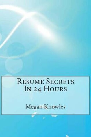 Cover of Resume Secrets in 24 Hours