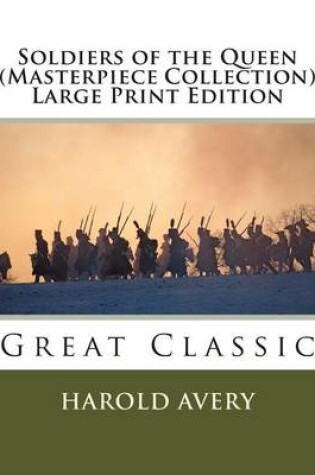 Cover of Soldiers of the Queen (Masterpiece Collection) Large Print Edition