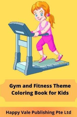 Cover of Gym and Fitness Theme Coloring Book for Kids