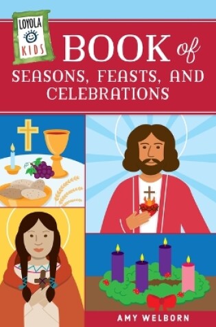 Cover of Loyola Kids Book of Seasons, Feasts, and Celebrations