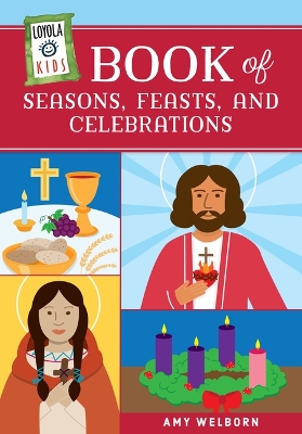 Book cover for Loyola Kids Book of Seasons, Feasts, and Celebrations