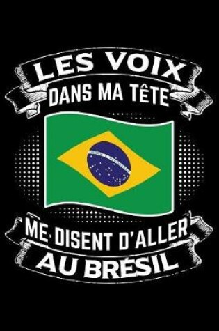 Cover of Les Voix Dans Ma Tete Me Disent D'Aller au Bresil