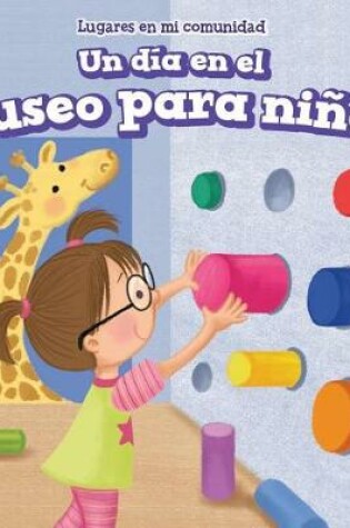 Cover of Un Día En El Museo Para Niños (a Day at the Children's Museum)