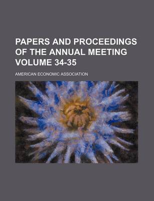 Book cover for Papers and Proceedings of the Annual Meeting Volume 34-35