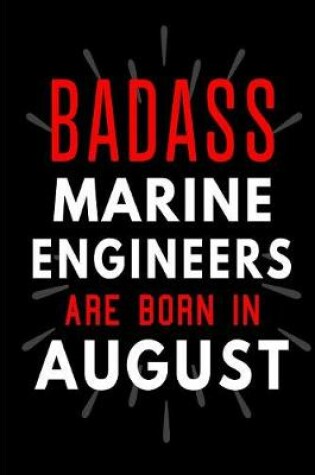 Cover of Badass Marine Engineers Are Born In August