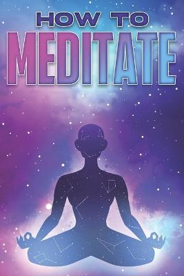 Book cover for How to Meditate