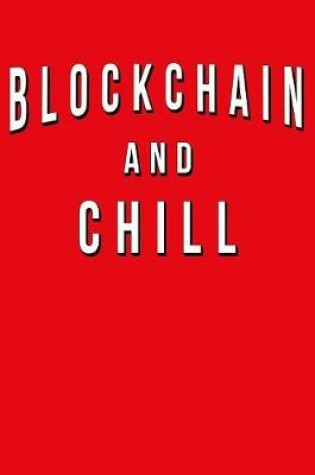 Cover of Blockchain And Chill