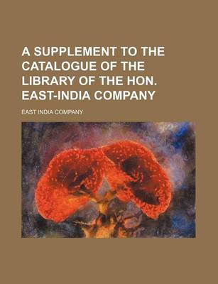 Book cover for A Supplement to the Catalogue of the Library of the Hon. East-India Company