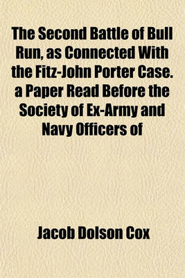 Book cover for The Second Battle of Bull Run, as Connected with the Fitz-John Porter Case. a Paper Read Before the Society of Ex-Army and Navy Officers of