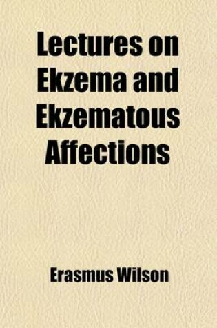 Cover of Lectures on Ekzema and Ekzematous Affections [&C.].