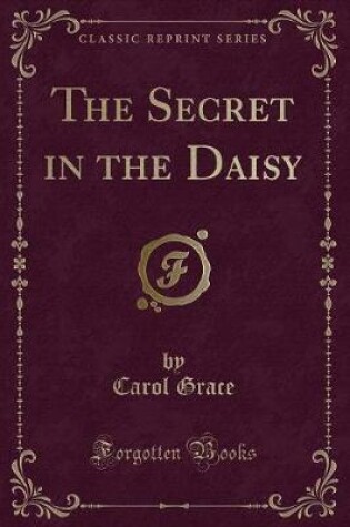 Cover of The Secret in the Daisy (Classic Reprint)
