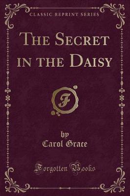 Book cover for The Secret in the Daisy (Classic Reprint)