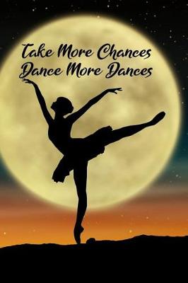 Book cover for Take More Chances Dance More Dances