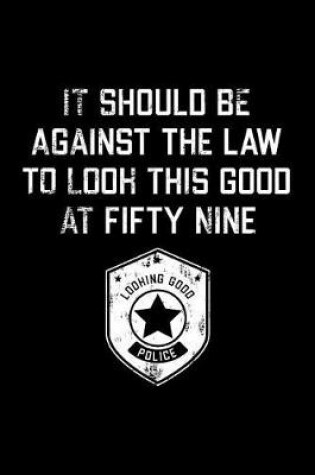Cover of It Should Be Against The Law fifty nine