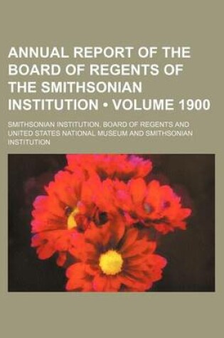 Cover of Annual Report of the Board of Regents of the Smithsonian Institution (Volume 1900)