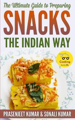 Book cover for The Ultimate Guide to Preparing Snacks the Indian Way