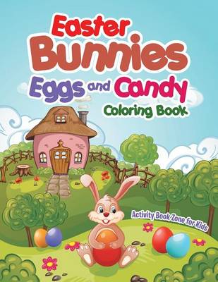 Book cover for Easter Bunnies, Eggs and Candy Coloring Book