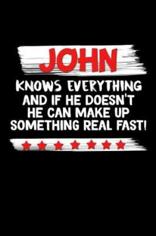 Cover of John Knows Everything And If He Doesn't He Can Make Up Something Real Fast