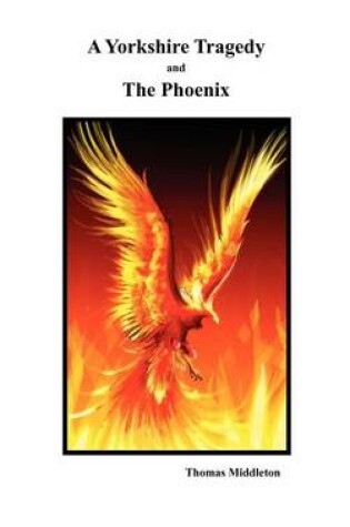 Cover of A Yorkshire Tragedy and The Phoenix