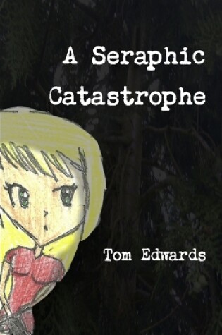 Cover of A Seraphic Catastrophe