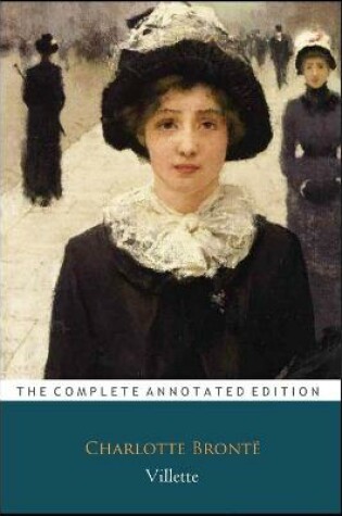 Cover of Villette by Charlotte Bronte (Victorian Literature & Fictional Romance Novel) "The New Annotated Classic Edition"