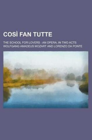 Cover of Cosi Fan Tutte; The School for Lovers