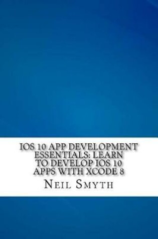 Cover of IOS 10 App Development Essentials