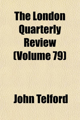 Book cover for The London Quarterly Review (Volume 79)