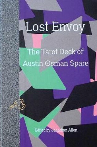 Cover of Lost Envoy - The Tarot Deck of Austin Osman Spare