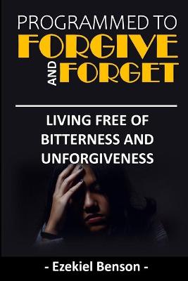 Book cover for Programmed To Forgive And Forget Everyday