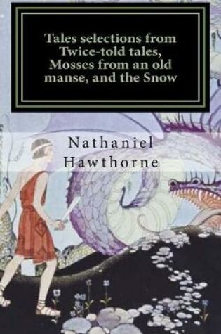 Cover of Tales Selections from Twice-Told Tales, Mosses from an Old Manse, and the Snow