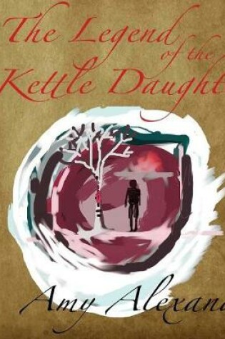 Cover of The Legend of the Kettle Daughter