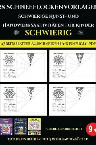 Cover of Arbeitsblätter ausschneiden und einfügen PDF 28 Schneeflockenvorlagen - Schwierige Kunst- und Handwerksaktivitäten für Kinder