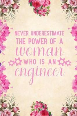 Book cover for Never underestimate the power of a woman who is an engineer