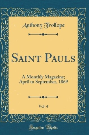 Cover of Saint Pauls, Vol. 4: A Monthly Magazine; April to September, 1869 (Classic Reprint)