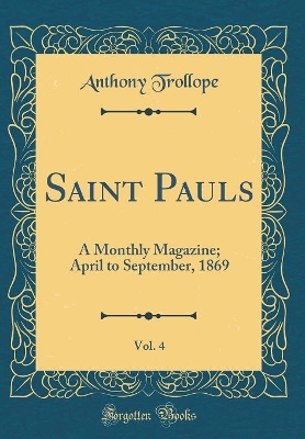 Book cover for Saint Pauls, Vol. 4: A Monthly Magazine; April to September, 1869 (Classic Reprint)