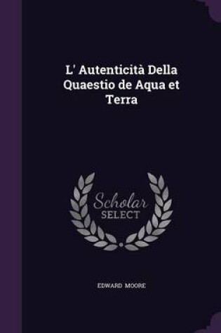 Cover of L' Autenticita Della Quaestio de Aqua Et Terra