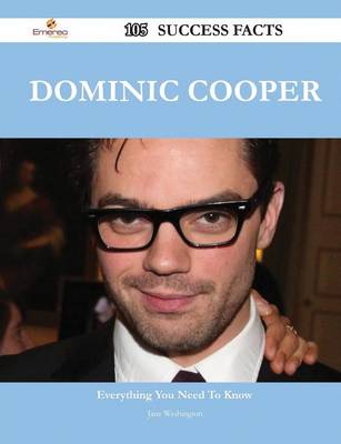 Book cover for Dominic Cooper 105 Success Facts - Everything You Need to Know about Dominic Cooper