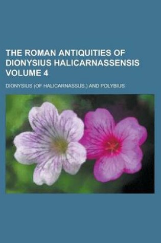 Cover of The Roman Antiquities of Dionysius Halicarnassensis (Volume 4)