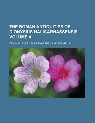 Book cover for The Roman Antiquities of Dionysius Halicarnassensis (Volume 4)