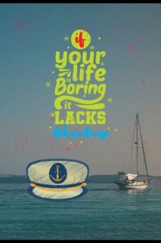 Cover of If You Life Is Boring It Lacks Adventure