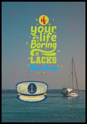 Book cover for If You Life Is Boring It Lacks Adventure