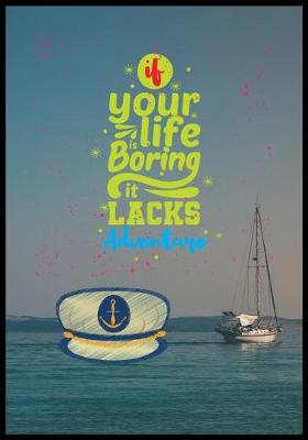 Cover of If You Life Is Boring It Lacks Adventure