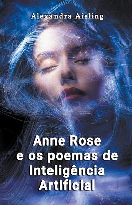 Book cover for Anne Rose e os poemas de Inteligência Artificial