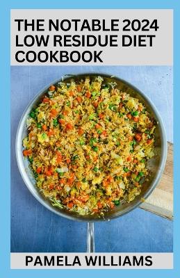 Book cover for The Notable 2024 Low Residue Diet Cookbook