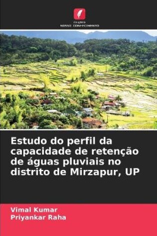 Cover of Estudo do perfil da capacidade de reten��o de �guas pluviais no distrito de Mirzapur, UP