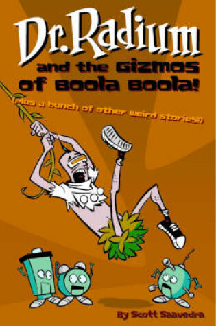 Cover of Dr. Radium And The Gizmos Of Boola Boola! Volume 2