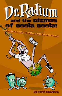 Book cover for Dr. Radium And The Gizmos Of Boola Boola! Volume 2