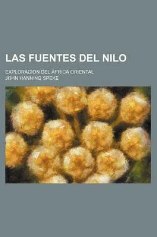 Cover of Las Fuentes del Nilo; Exploracion del Africa Oriental