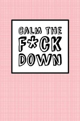 Book cover for Calm The Fck Down - Pink Linen